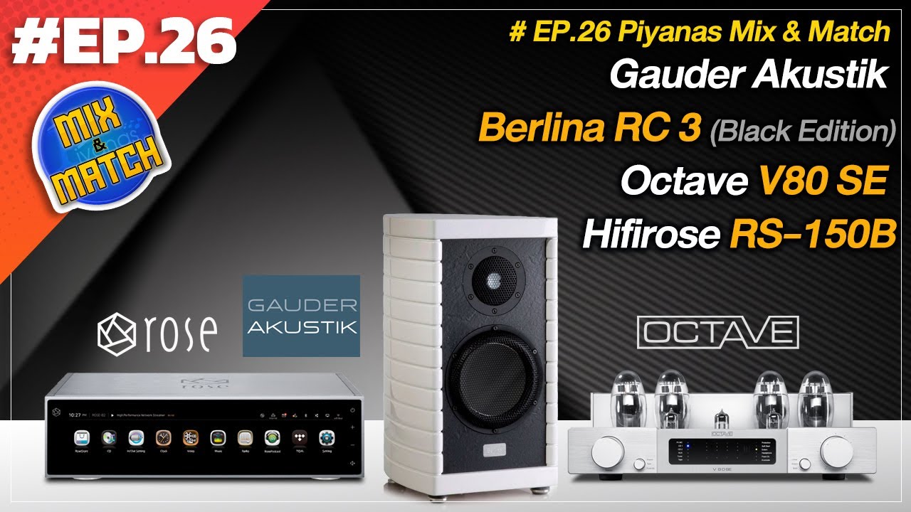 #EP.26 Piyanas Mix & Match : GAUDER AKUSTIK BERLINA RC 3 (BE) + OCTAVE V80 SE + HIFIROSE RS-150B