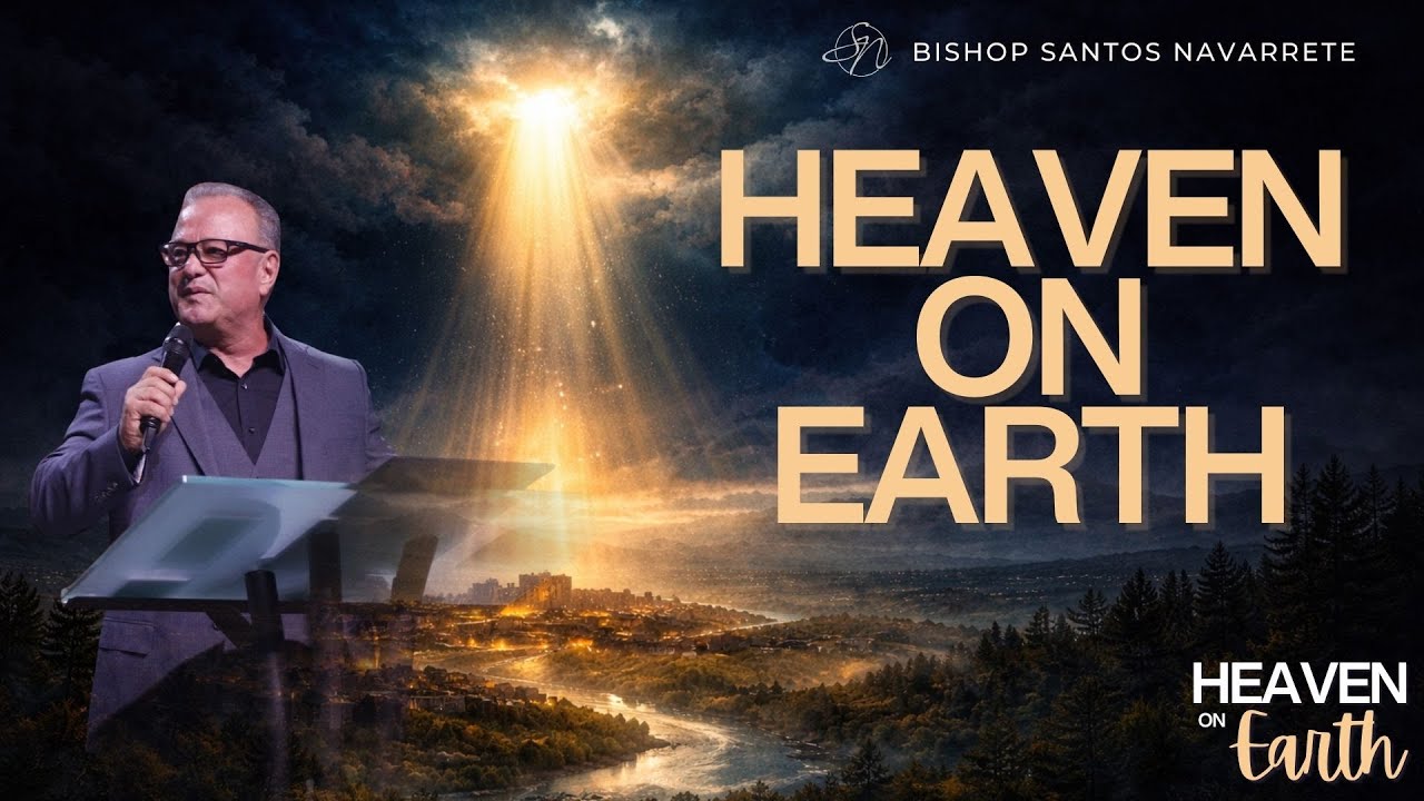 Heaven on Earth | Bishop Santos Navarrete