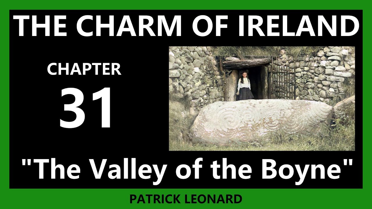 The Charm of Ireland  | 31 |  The Valley of the Boyne
