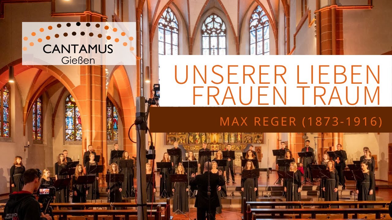 Cantamus Gie&szlig;en: Unser lieben Frauen Traum (Max Reger)