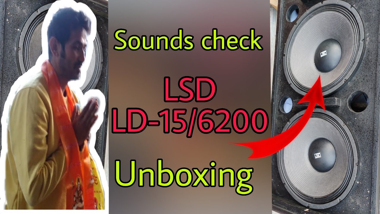 LSD 650w LD-15/6200 Loudspeaker Unboxing & sounds check Kishor sound & cabinet