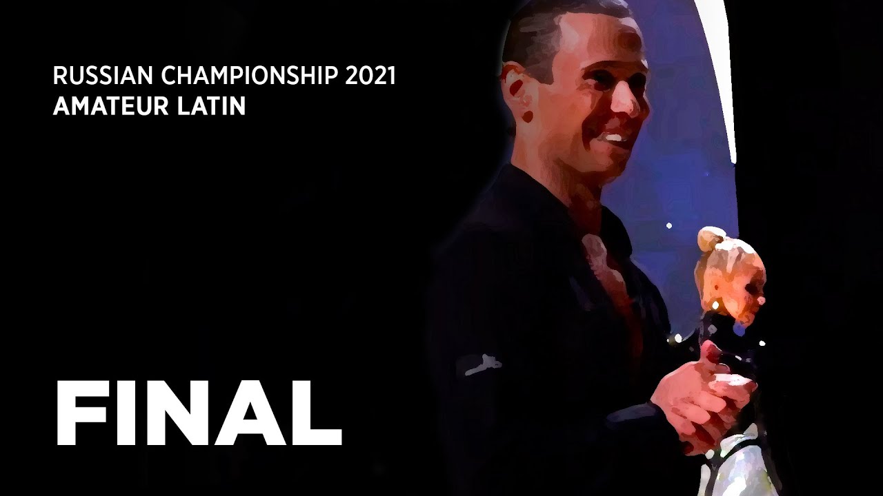 FINAL | Top 6 couples | Russian Championship Amateur Latin 2021