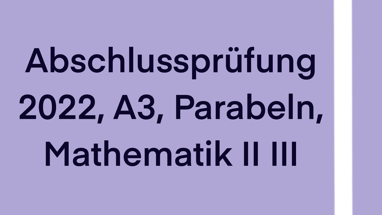 Abschlusspr&uuml;fung 2022, A3, Parabeln, Mathematik II III