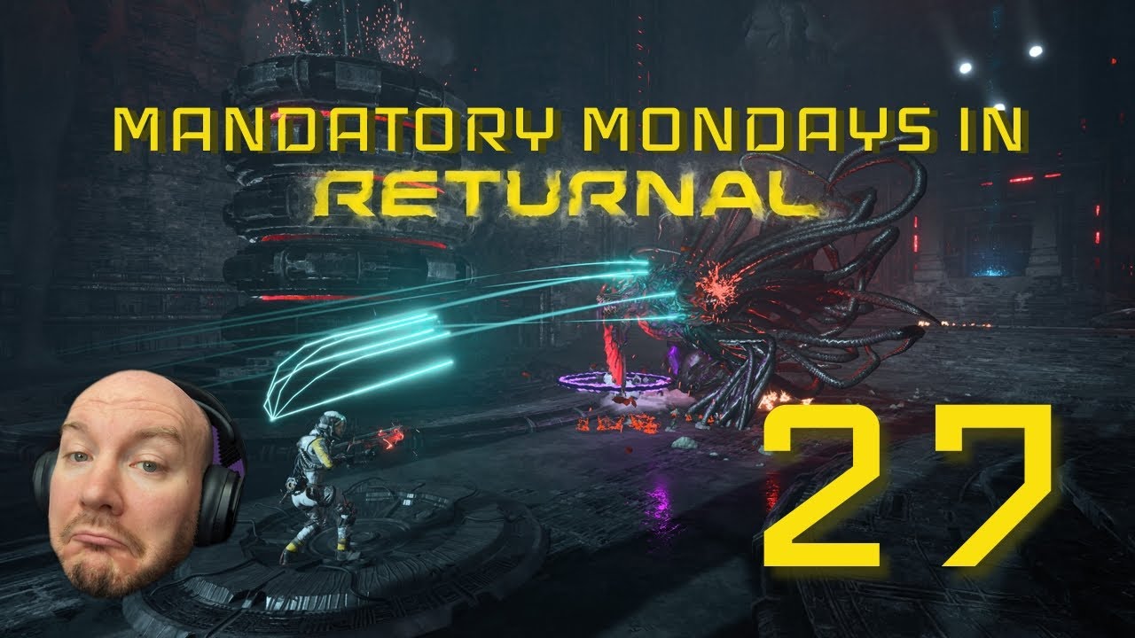 Mandatory Mondays! - Returnal - Week 27