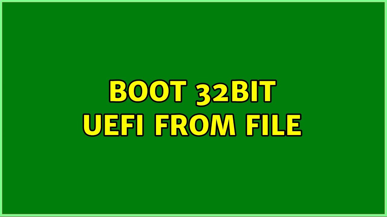 Boot 32bit UEFI from file