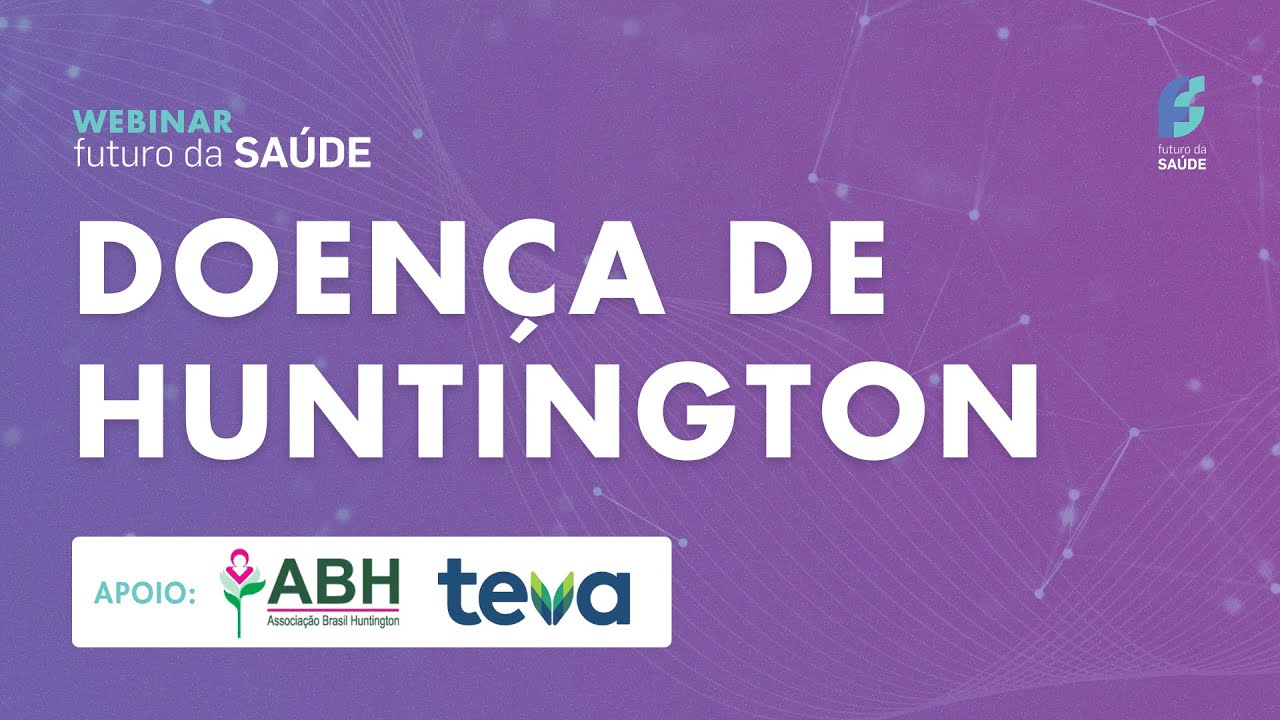 Doença de Huntington: contexto, desafios e tendências – Webinar Futuro da Saúde