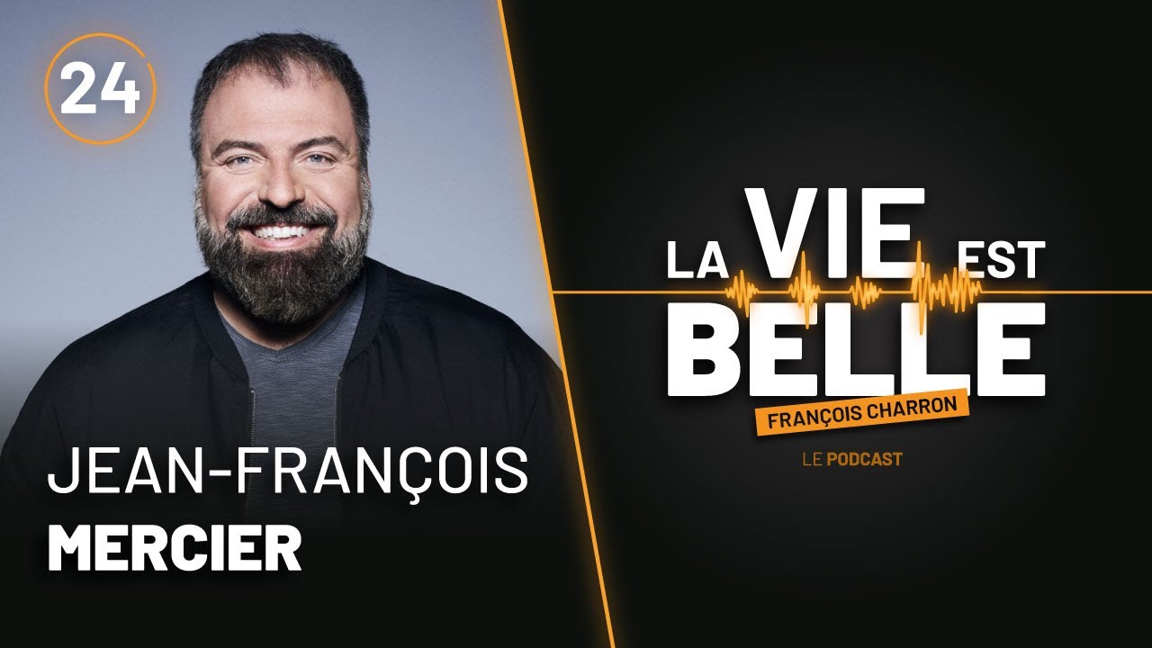 24e épisode du balado La vie est belle avec Jean-François Mercier