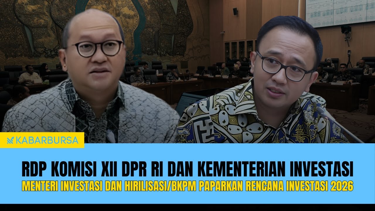[LIVE] RDP Komisi XII DPR RI dan Menteri Investasi Hirilisasi/BKPM, Paparkan Rencana Investasi 2026