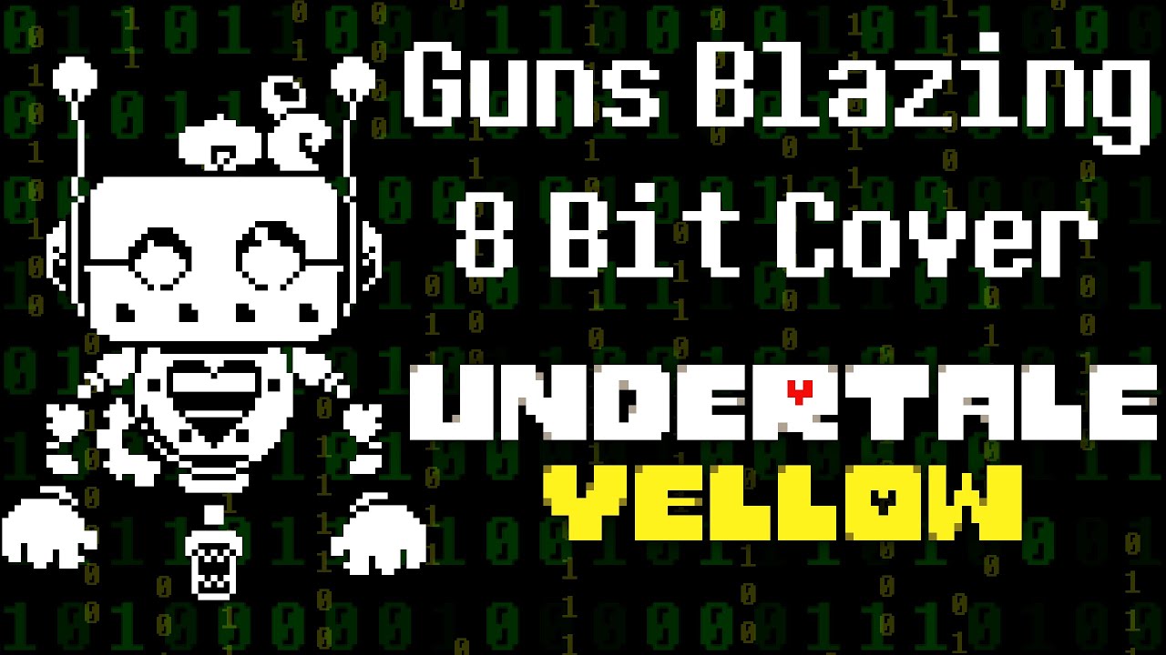 Guns Blazing - Undertale Yellow - 8 Bit Cover