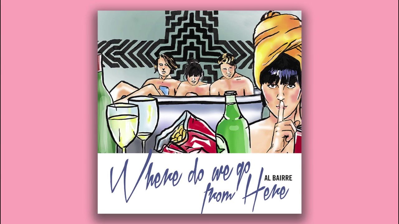 Al Bairre - Where Do We Go From Here [AUDIO]