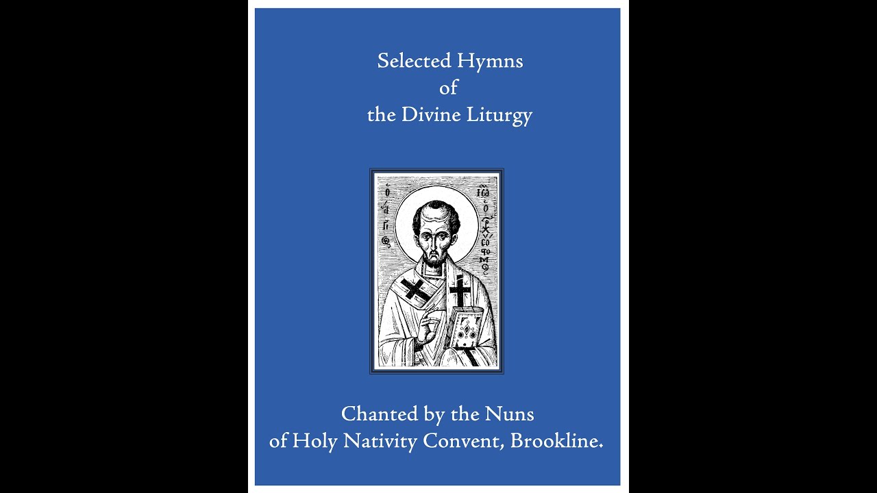 Selected Hymns of the Divine Liturgy - Cherubic Hymn by Holy Nativity Convent