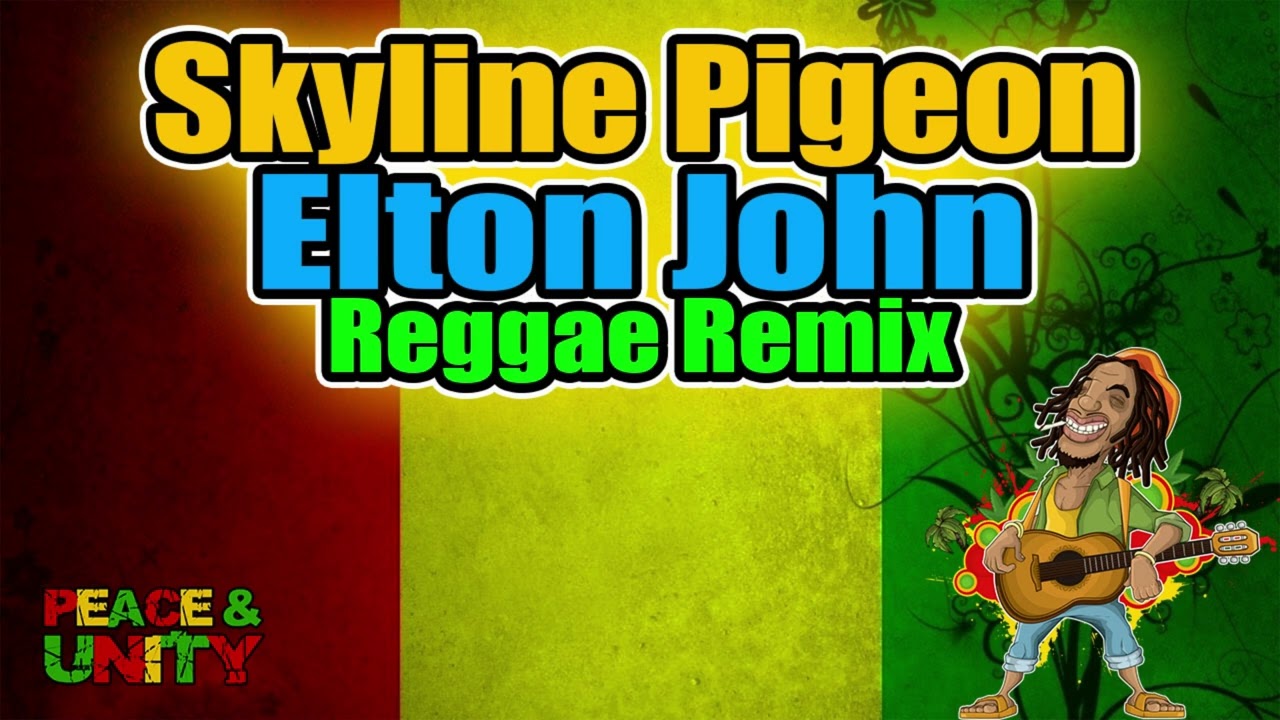 Skyline Pigeon (Reggae Remix) Elton John x Sweetnotes Cover Dj Jhanzkie 2024