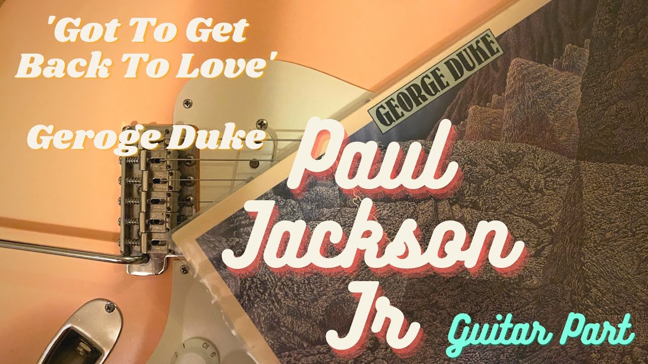 Paul Jackson Jr Guitar Part - 'Got To Get Back To Love' George Duke
