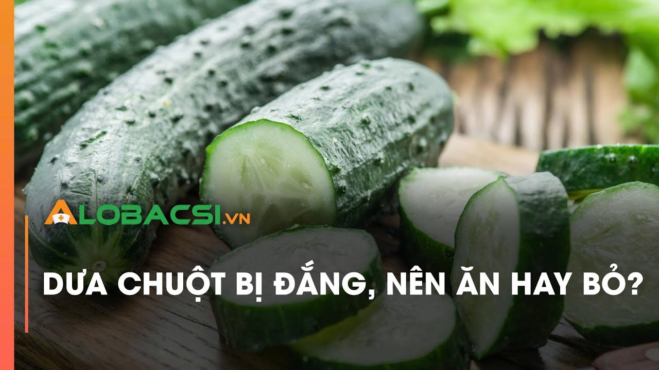 Dưa chuột bị đắng, n&ecirc;n ăn hay bỏ? | Video AloBacsi