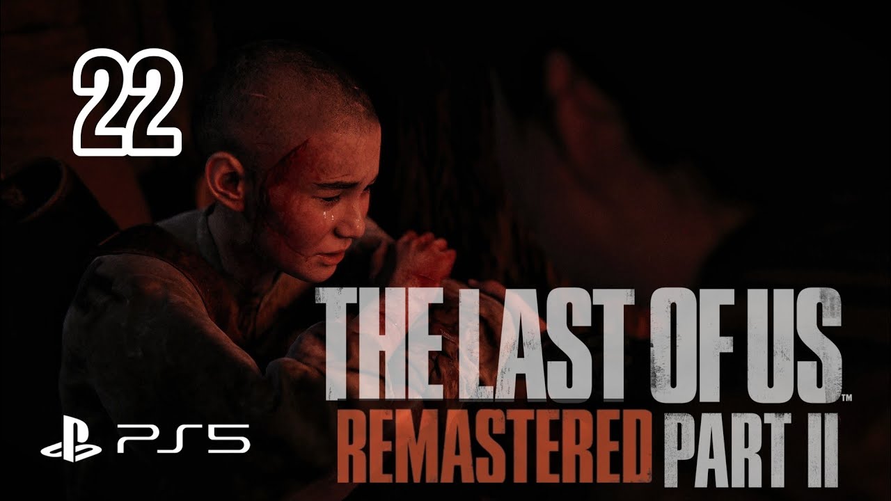 The Last of Us Part 2: Remastered Ps5 Gameplay PART 22