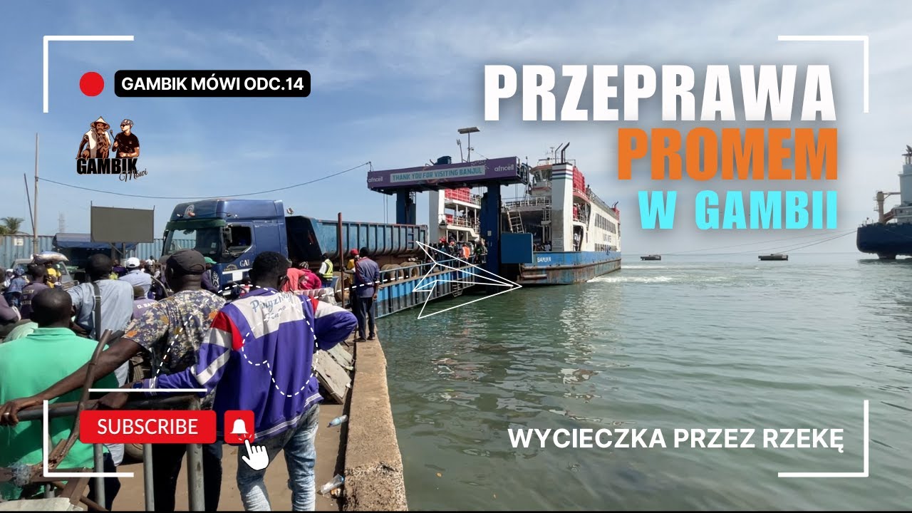 Jak wygląda przeprawa przez rzekę Gambia? Podróż promem z Banjul do Barra. Marzec 2025, odc. 14