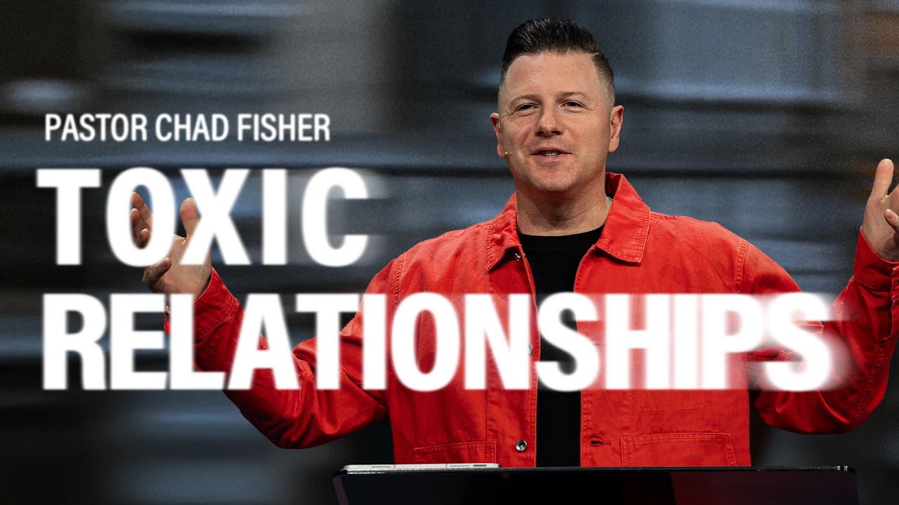 Toxic Relationships | Chad Fisher | Rock City Church
