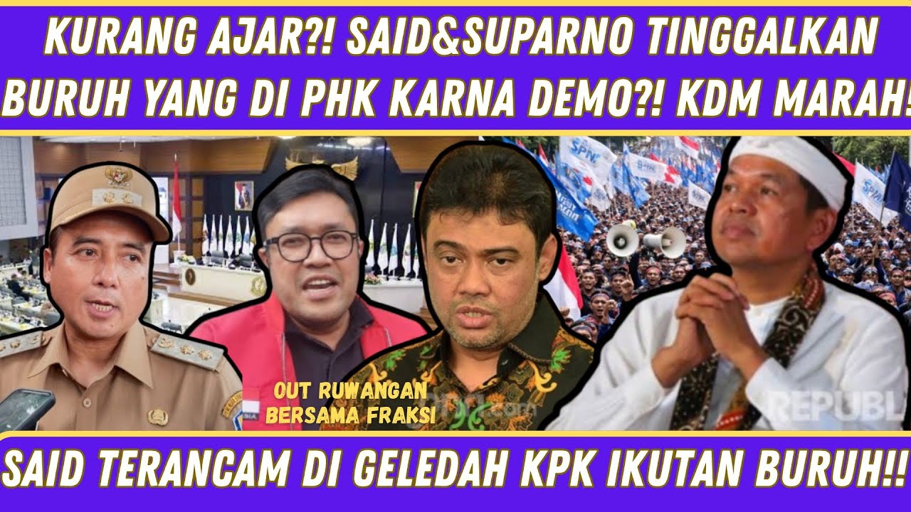 KURANG AJAR?!!S4ID&S4P4RNO TINGGALIN BURUH DI PHK MASAL?KDM MARAH PERINTAH KPK GELEDAH SUMBANG BRUH.