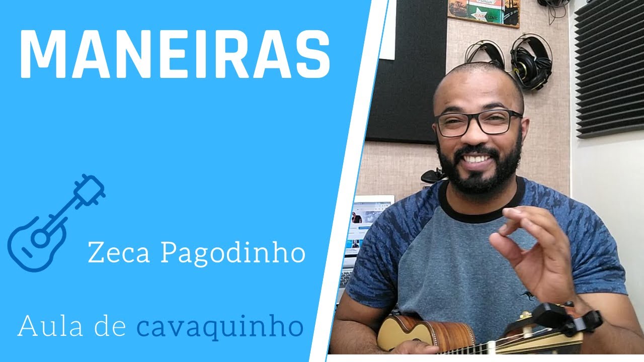 MANEIRAS - ZECA PAGODINHO ( AULA DE CAVAQUINHO )