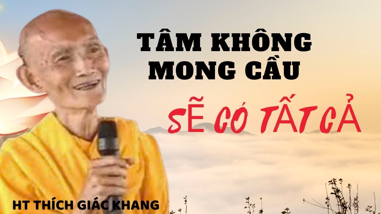 TÂM KHÔNG MONG CẦU SẼ CÓ TẤT CẢ | HT THÍCH GIÁC KHANG #sưkhang #htthichgiackhang