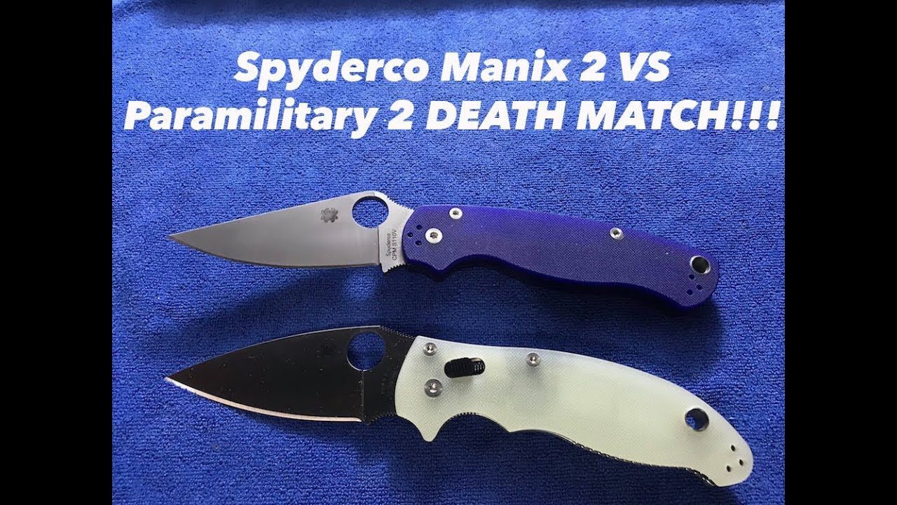 Spyderco Paramilitary 2 vs Manix 2 DEATH MATCH!!!