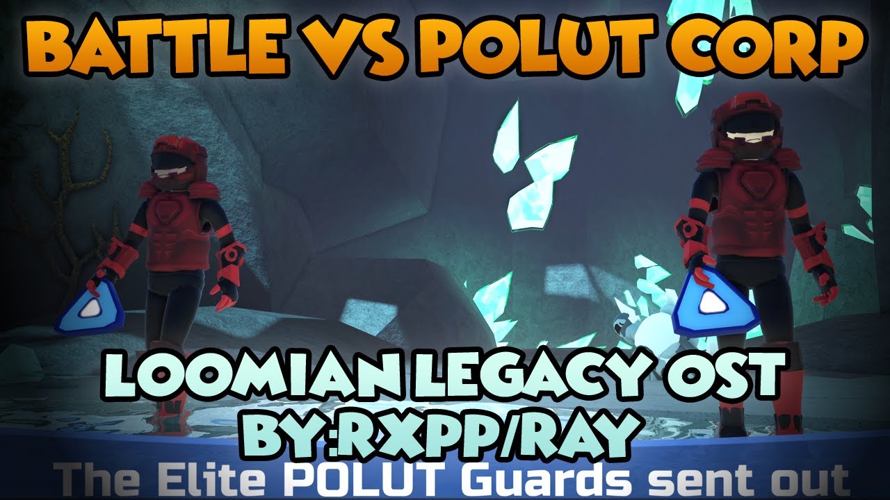 Battle Vs POLUT Corp - Loomian Legacy OST (By:Rxpp/Ray)