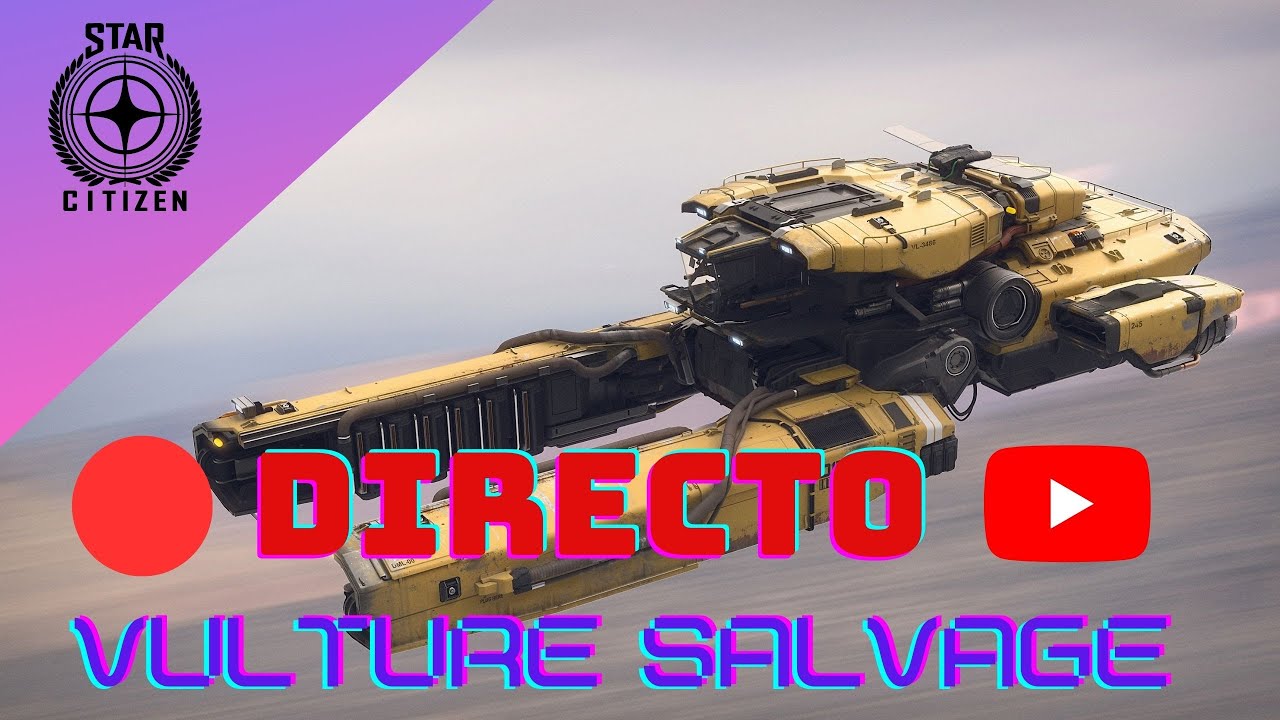 🔴 DIRECTO // STAR CITIZEN // TUTORIAL VULTURE // CHATARREANDO POR EL BUGIVERSO