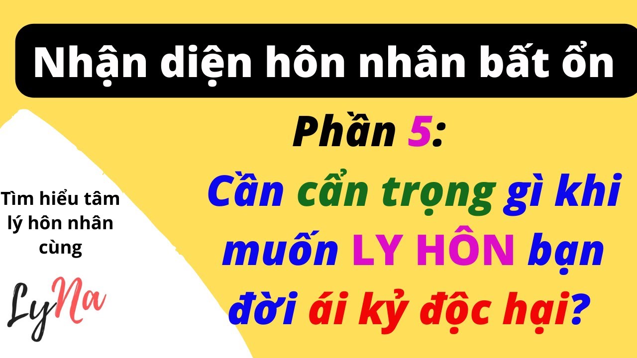 Cần Cẩn Trọng Gì Nếu Muốn Ly Hôn Với Bạn Đời Ái Kỷ Độc Hại?