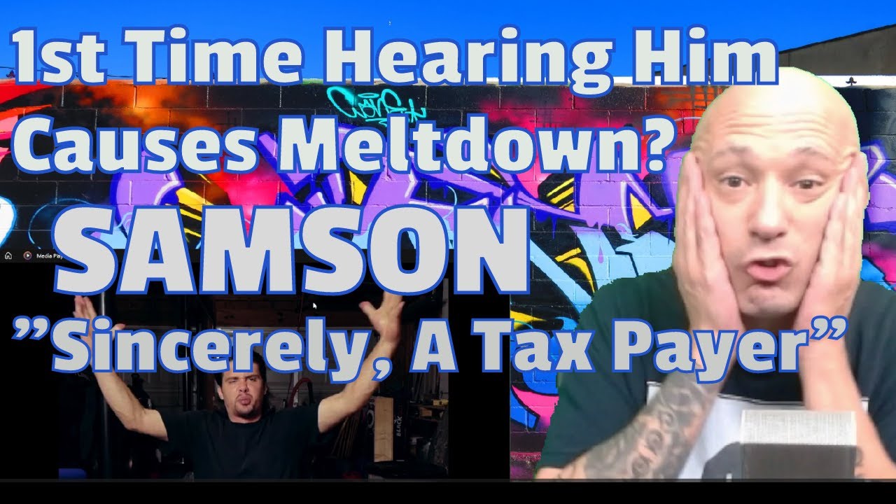 Samson - Sincerely, A Tax Payer (REACTION) 1st Time Hearing Samson Causes MELTDOWN & RANT?