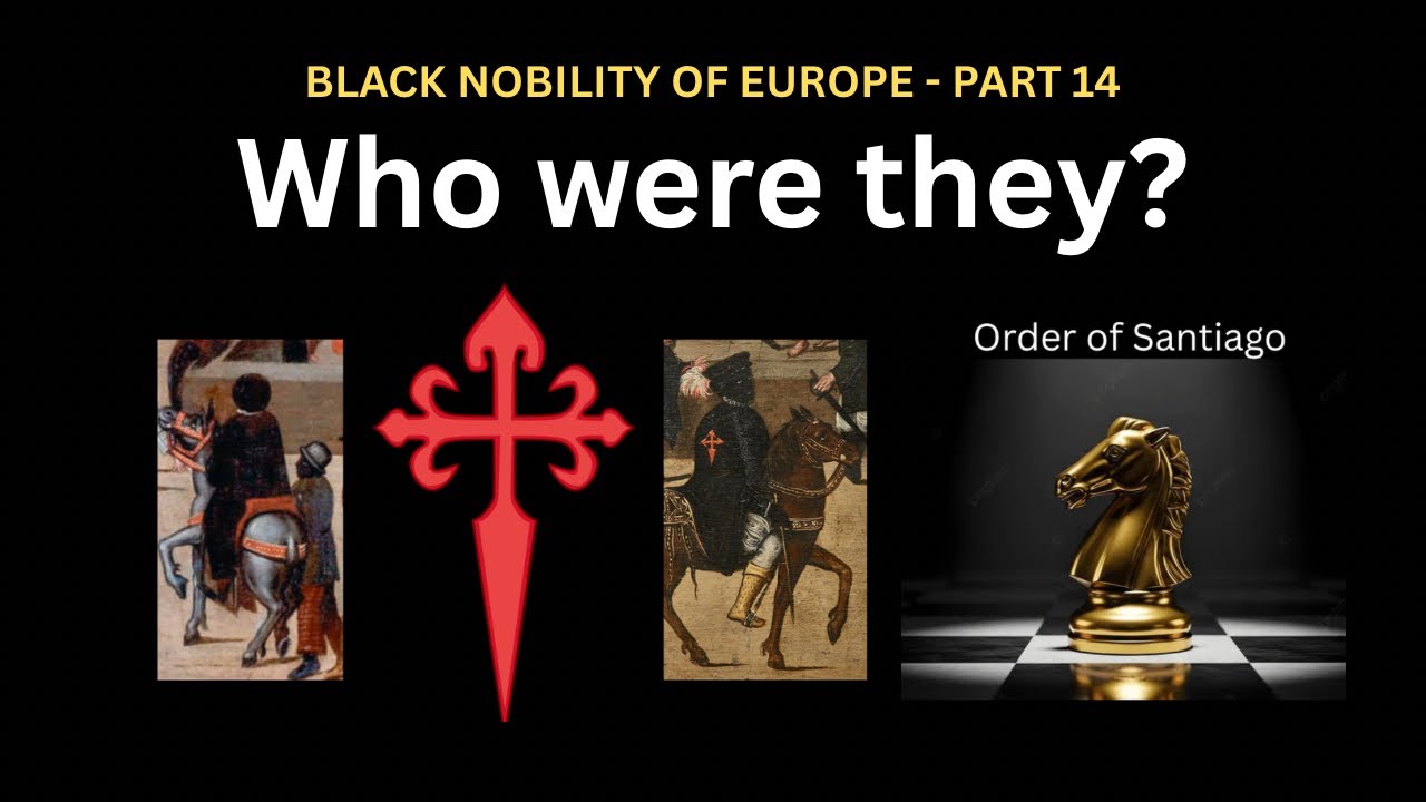 Black Nobility of Europe - Part 14 - Who were the Knights of the order of Santiago?