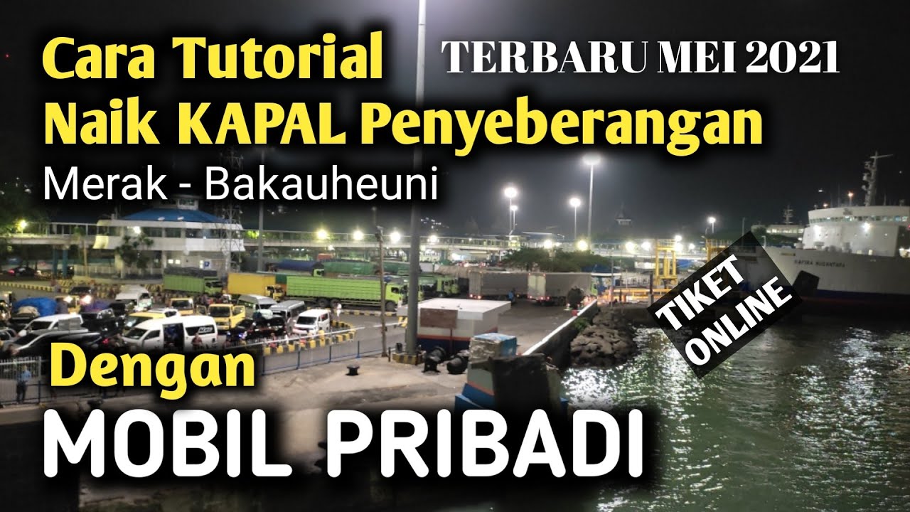 TUTORIAL CARA NAIK KAPAL BAKAU - MERAK DENGAN MOBIL PRIBADI, BELI TIKET KAPAL ONLINE, INTERMEZO