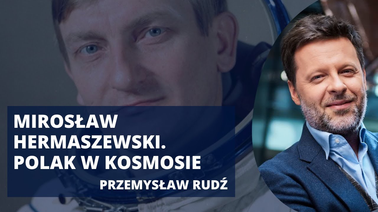 Kiedy następny Polak w kosmosie? O gen. Mirosławie Hermaszewskim | Przemysław Rudy