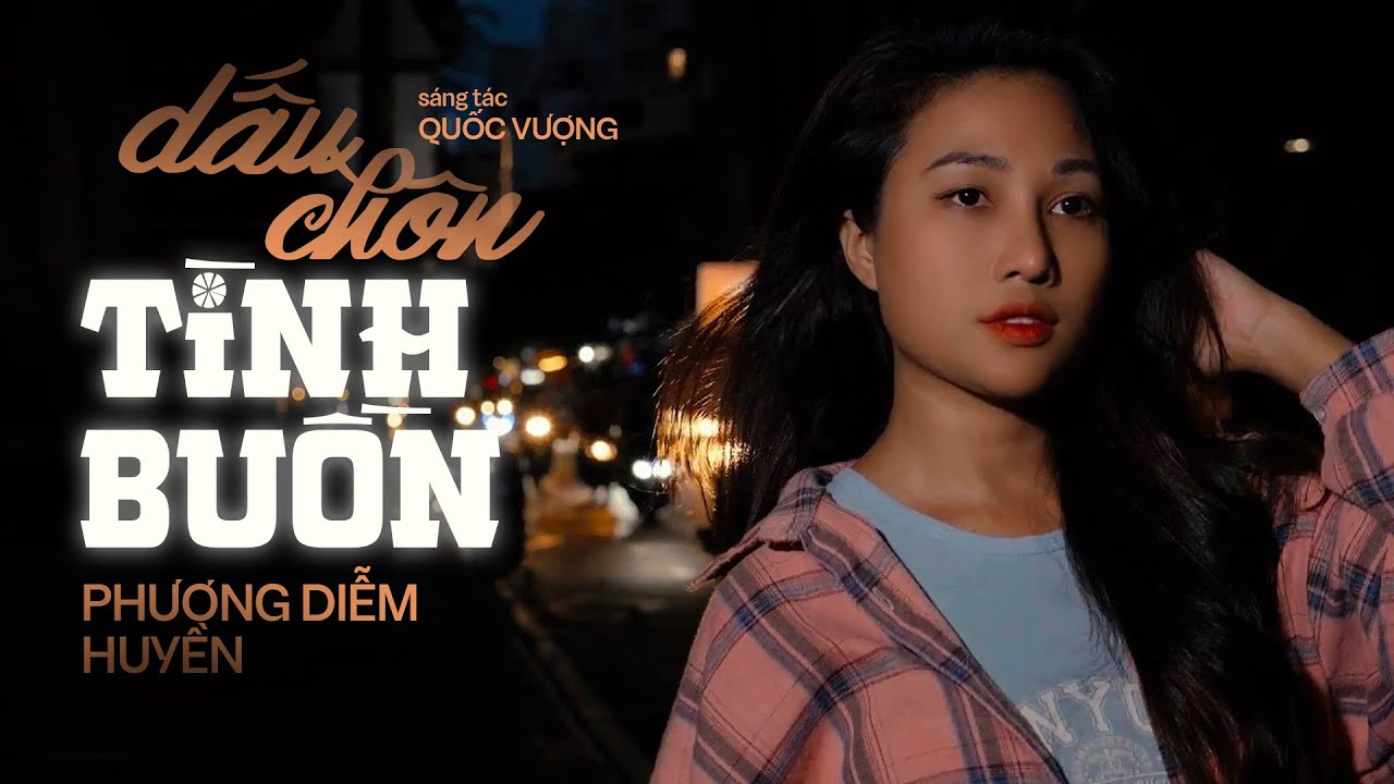 DẤU CHÔN TÌNH BUỒN - PHƯƠNG DIỄM HUYỀN. Nhạc Trẻ Đình Đám Một Thời, Giai Điệu Gắn Liền Với Thế Hệ 8x