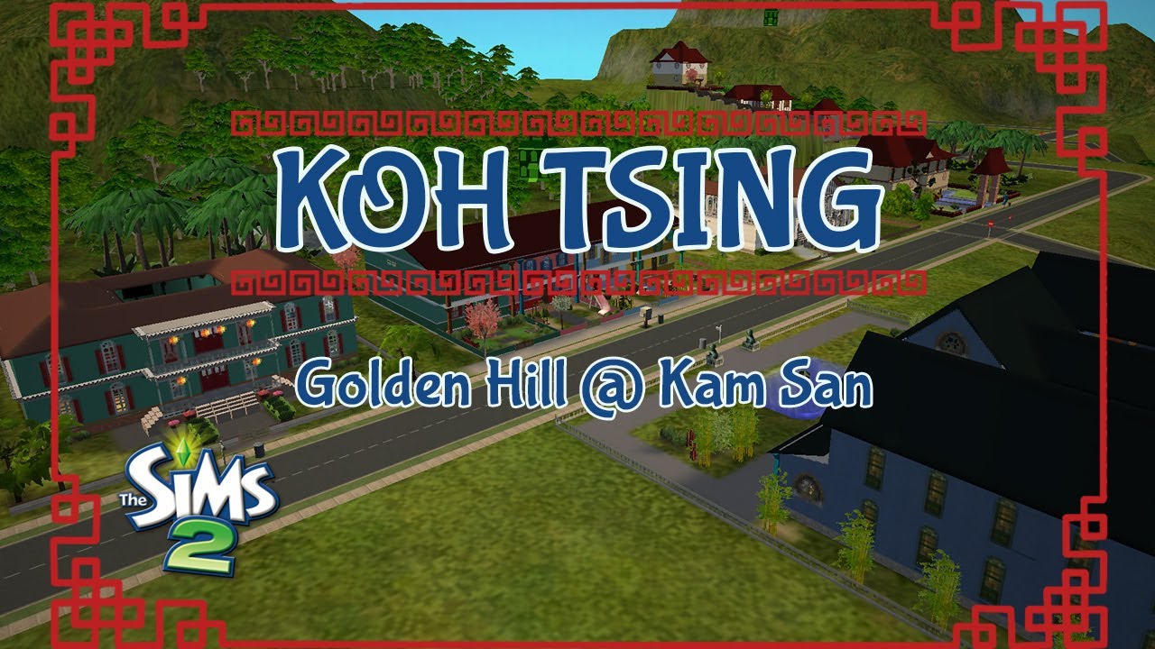 Touring Koh Tsing Part II: Golden Hill - The Sims 2 Custom Neighborhood