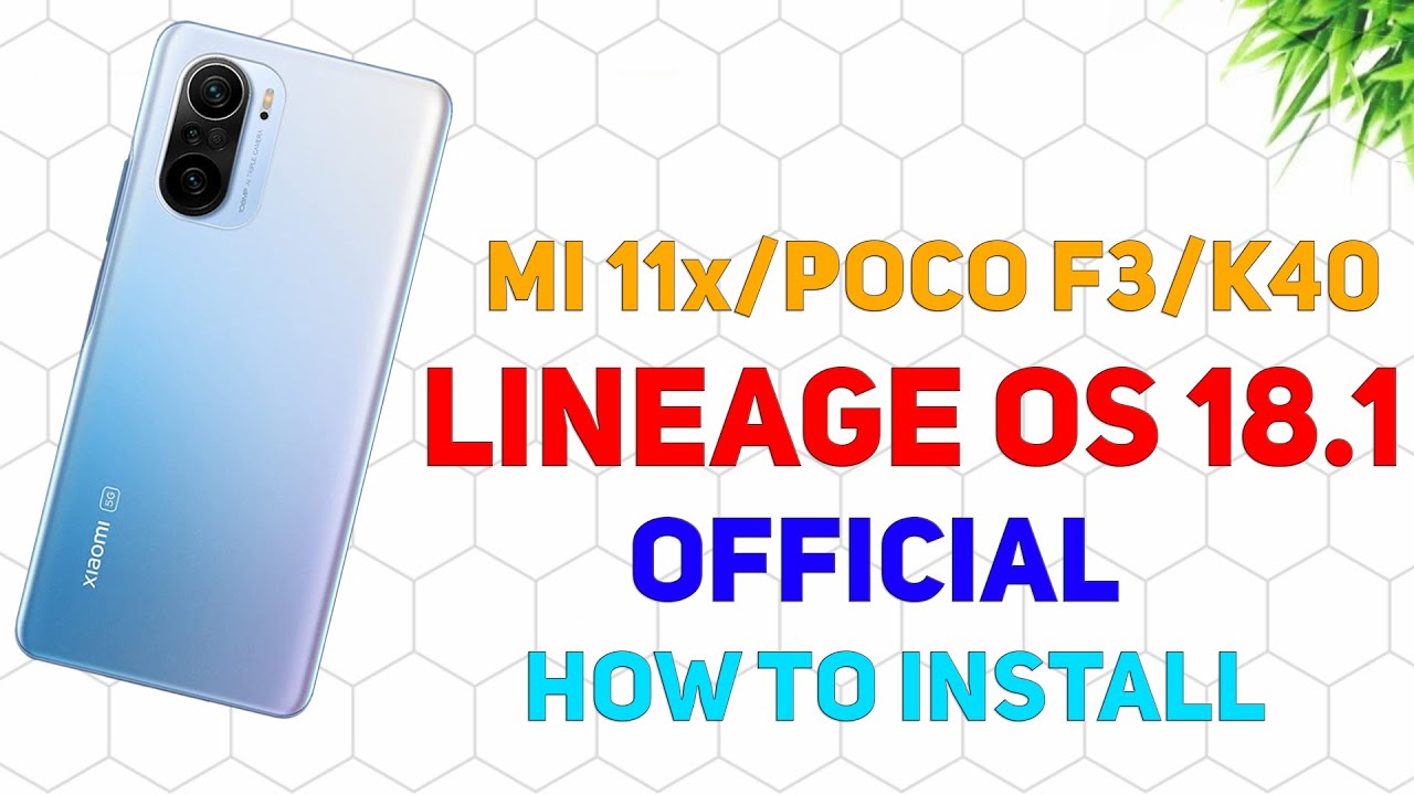 Mi 11x LINEAGE OS 18.1 OFFICIAL | DOWNLOAD & INSTALL | OFFICIAL METHOD & TWRP METHOD