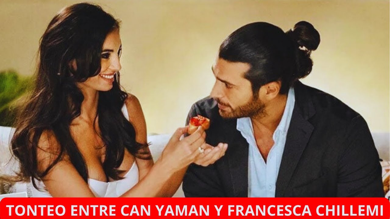 TONTEO ENTRE CAN YAMAN Y FRANCESCA CHILLEMI