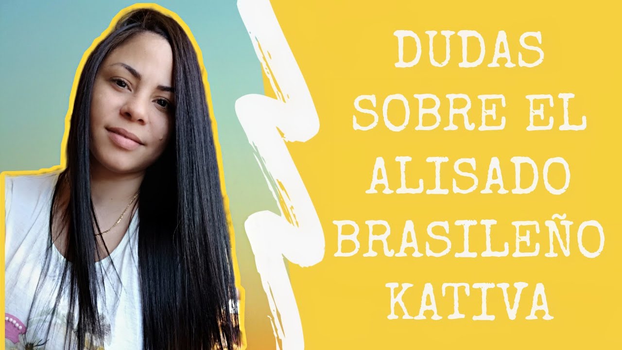 ALISADO BRASILEÑO KATIVA | Mi segunda vez | Aclarando DUDAS.