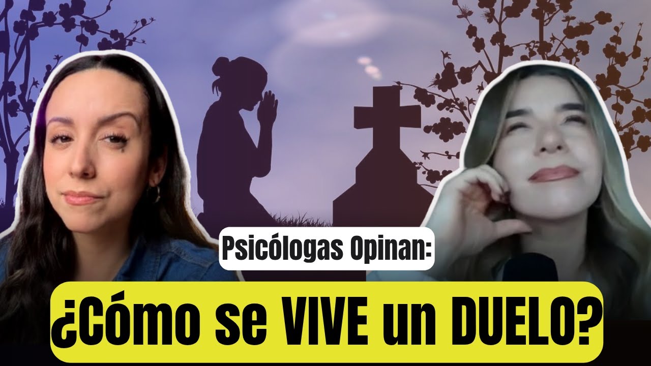 La Realidad del Duelo: C&oacute;mo Navegar por la P&eacute;rdida - Psic&oacute;loga Opinan
