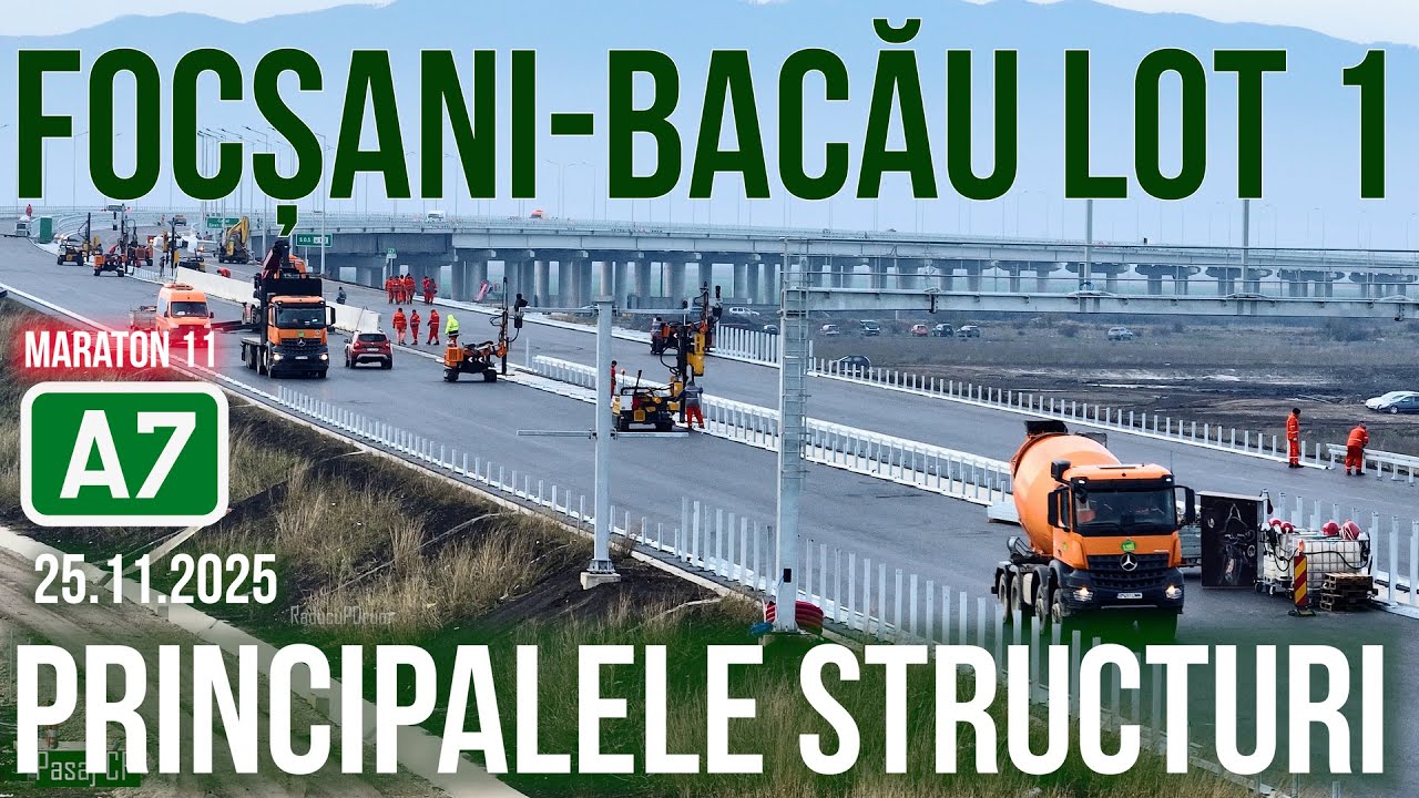 AUTOSTRADA A7 Focșani - Bacău | Principalele structuri de pe LOTUL 1 la 25.11.2025