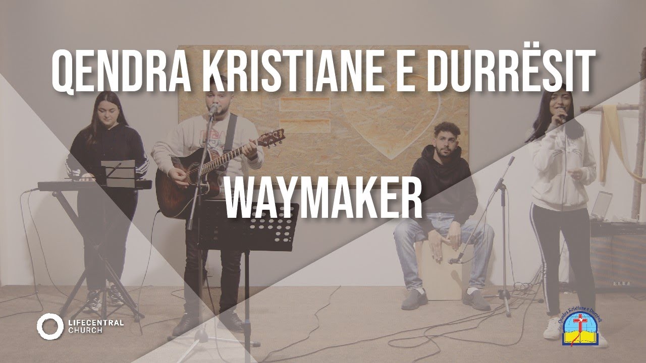 Waymaker || Qendra Kristiane e Durrësit - QKD