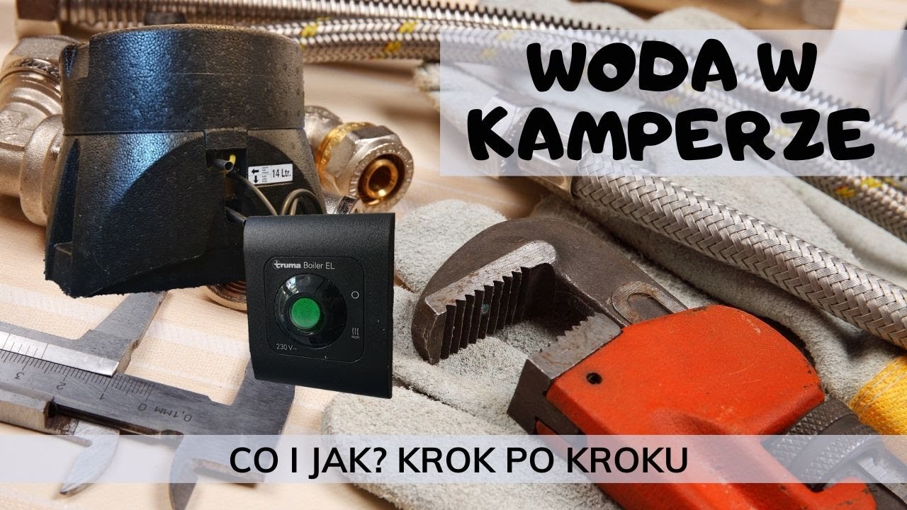 Instalacja wodna w kamperze - krok po kroku , jak to jest zrobione u nas (rozszerzona wersja)