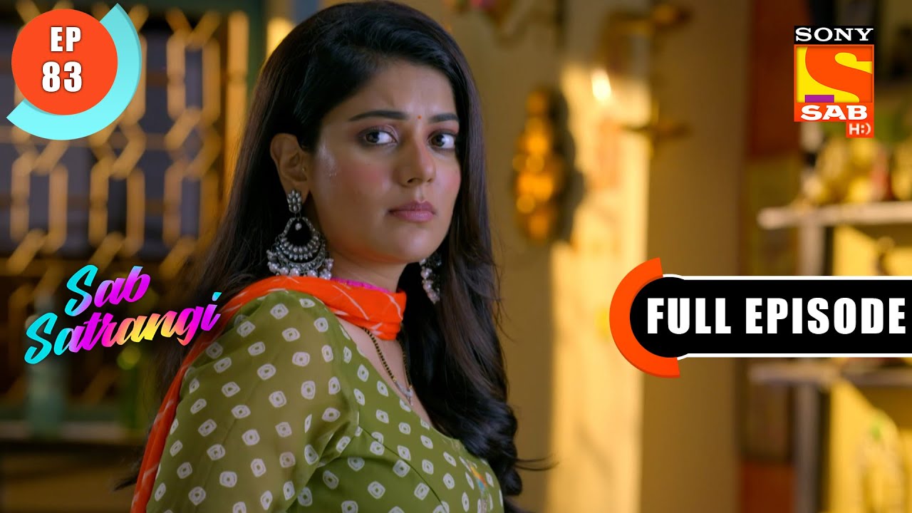 Is Gargi Insecure?- Sab Satrangi - Full Episode - Ep 83 - 13 May 2022