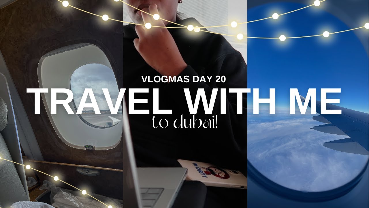 travel with me to dubai | VLOGMAS DAY 20