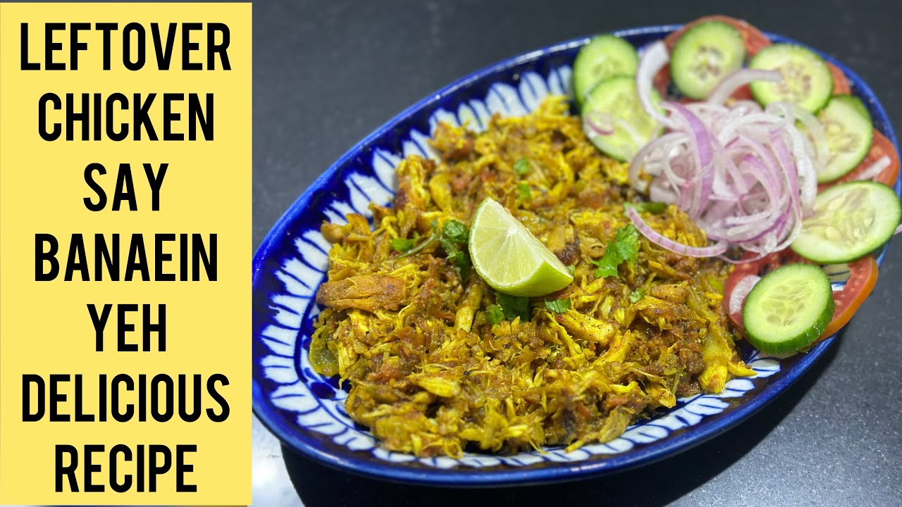 Leftover Chicken Say Banaein Yeh Delicious Recipe |