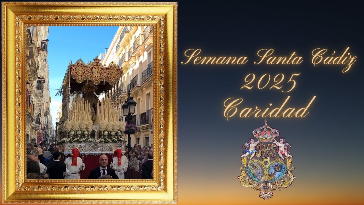 SEMANA SANTA CADIZ 2025 CARIDAD CALLE NUEVA