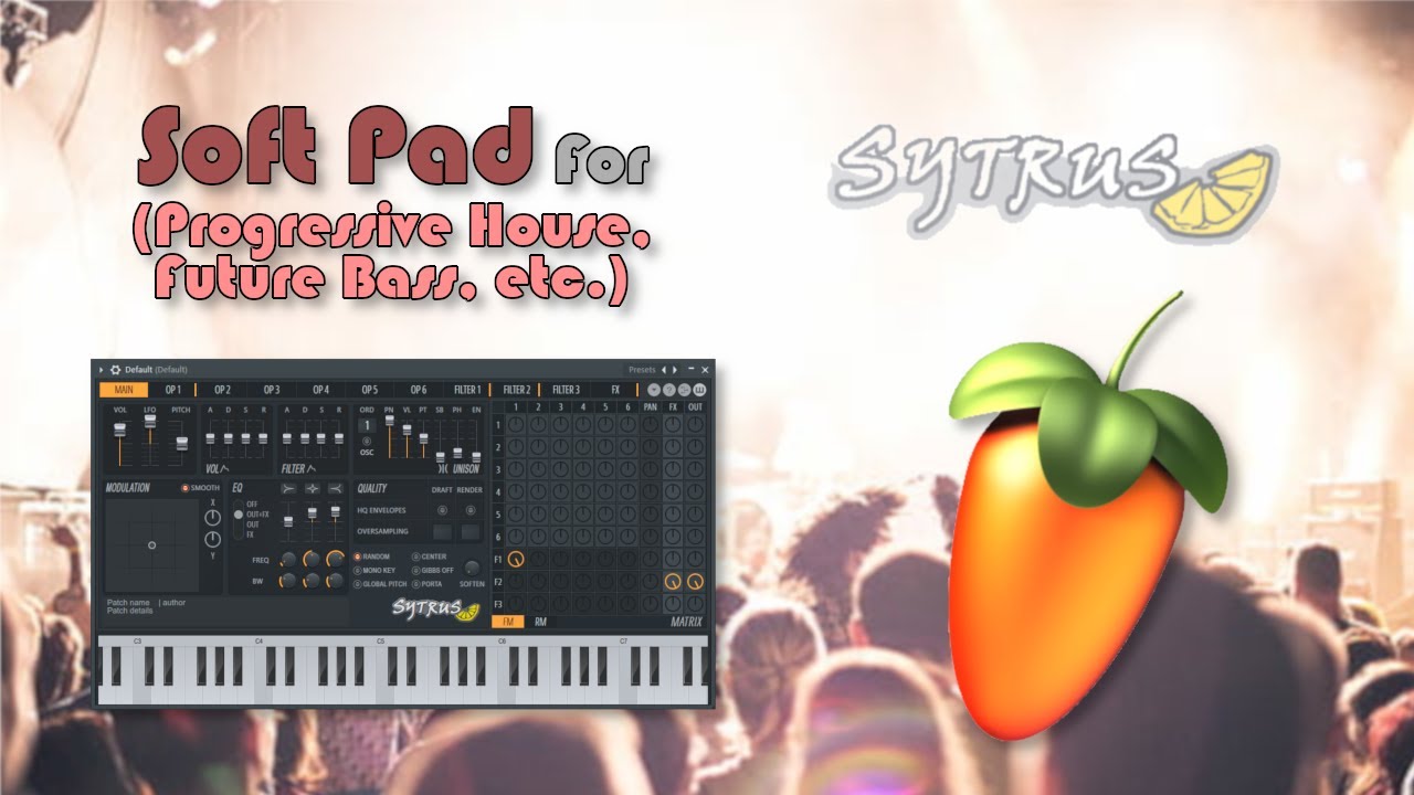 Sound Design with Sytrus: Soft Pad (Progressive House, Future Bass, etc.)