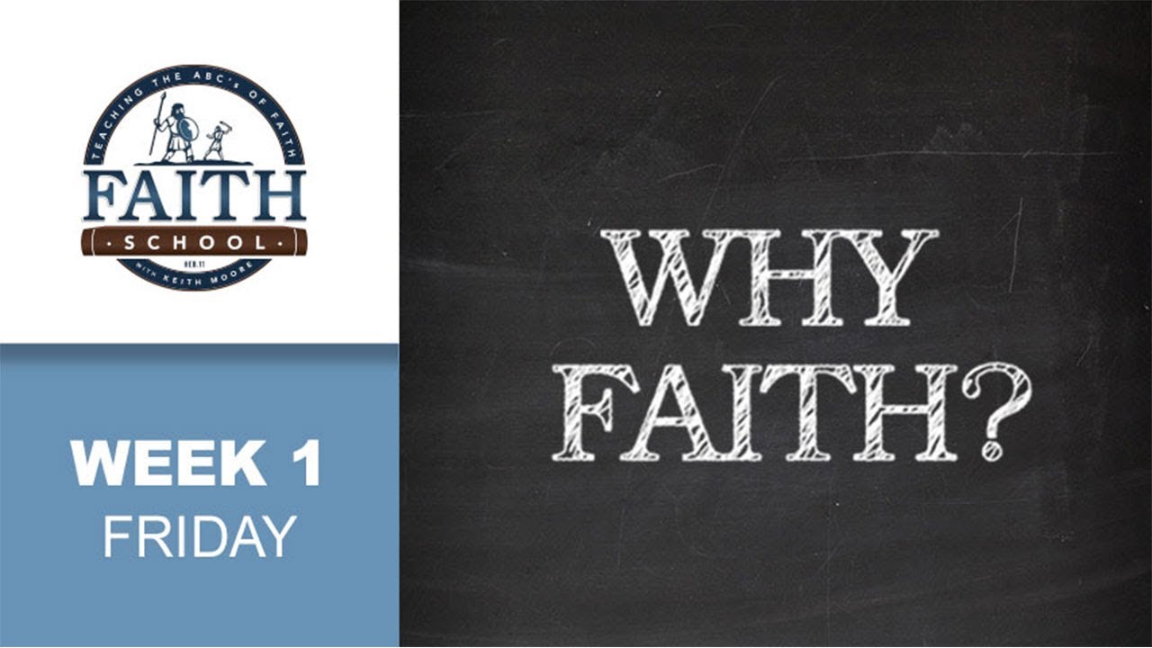 Friday - Why Faith?