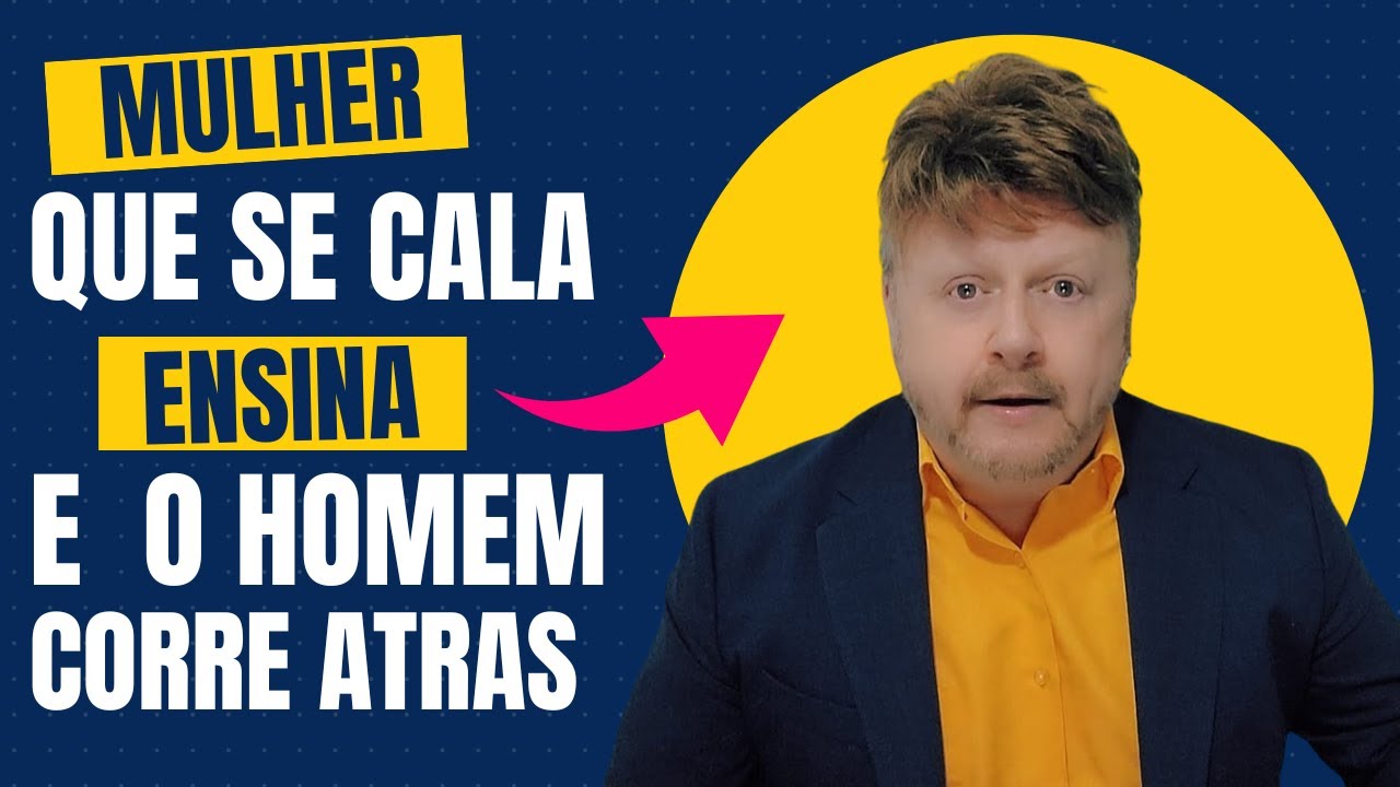 MULHER QUE CASA, ENSINA. E O HOMEM CORRE ATRAS