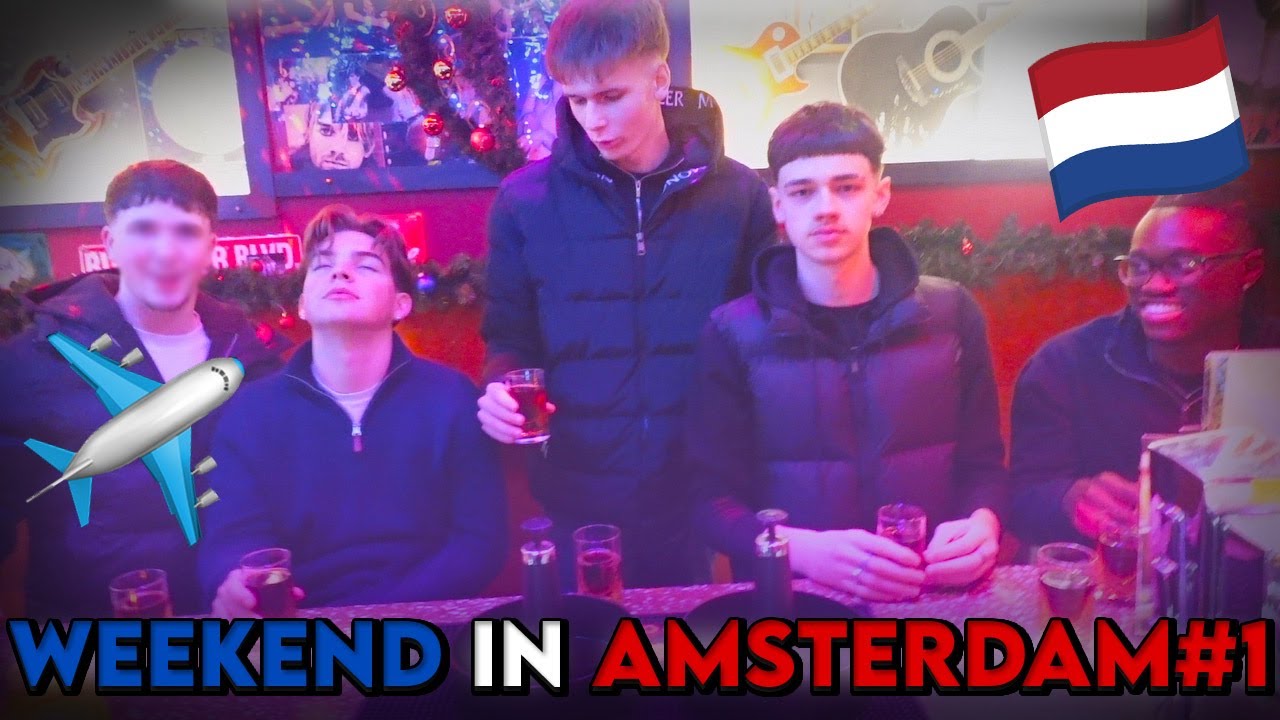 WEEKEND IN AMSTERDAM W/ THE LADS 🇳🇱