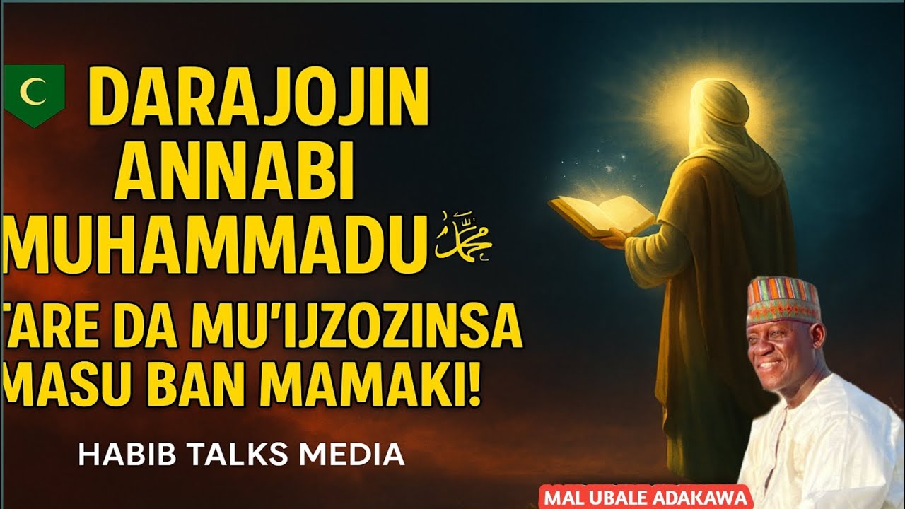DARAJOJIN DA MARTABAR MANZON ALLAH S.A.W.  TARE DA MAL UBALE ADAKAWA .